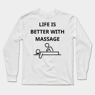 life is better with massage Long Sleeve T-Shirt